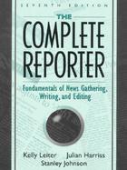 The Complete Reporter Fundamentals of News Gathering, Writing, and Editing cover