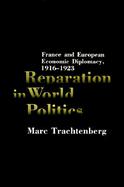 Reparation in World Politics: France and European Economic Diplomacy, 1916-1923 cover
