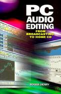 PC Audio Editing: From Broadcasting to Home CD cover