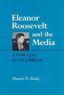 Eleanor Roosevelt and the Media A Public Quest for Self-Fulfillment cover