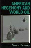 American Hegemony and World Oil: The Industry, the State System, and the World Economy cover