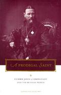 A Prodigal Saint Father John of Kronstadt and the Russian People cover