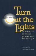 Turn Out the Lights Chronicles of Texas During the 80s and 90s cover