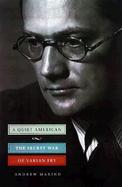 A Quiet American: The Secret War of Varian Fry cover