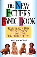 The New Father's Panic Book Everything a Dad Needs to Know to Welcome His Bundle of Joy cover