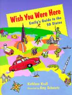 Wish You Were Here: Emily's Guide to the 50 States cover