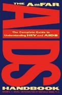 The Amfar AIDS Handbook The Complete Guide to Understanding HIV and AIDS cover