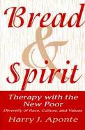 Bread & Spirit Therapy With the New Poor  Diversity of Race, Culture, and Values cover