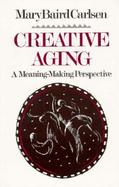 Creative Aging A Meaning-Making Perspective cover