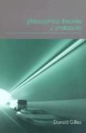 Philosophical Theories of Probability cover