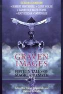Graven Images: Fifteen Tales of Magic and Myth cover