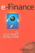 E-Finance The Electronic Revolution cover
