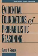 The Evidential Foundations of Probabilistic Reasoning cover