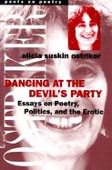Dancing at the Devil's Party Essays on Poetry, Politics, and the Erotic cover