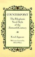 Counterpoint The Polyphonic Vocal Style of the Sixteenth Century cover
