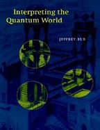 Interpreting the Quantum World cover