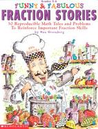Funny & Fabulous Fraction Stories 30 Reproducible Math Tales and Problems to Reinforce Important Fraction Skills cover