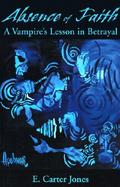 Absence of Faith A Vampire's Lesson in Betrayal cover
