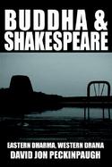 Buddha and Shakespeare Eastern Dharma, Western Drama cover