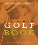 The Ultimate Golf Book A History and a Celebration of the World's Greatest Game cover