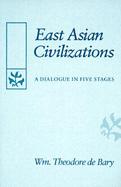 East Asian Civilizations A Dialogue in Five Stages cover