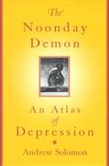 The Noonday Demon An Atlas of Depression cover