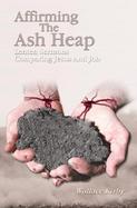 Affirming the Ash Heap Lenten Sermons Comparing Jesus & Job cover