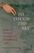 To Touch the Sky Poems of Mystical, Spiritual & Metaphysical Light cover