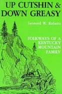 Up Cutshin and Down Greasy Folkways of a Kentucky Mountain Family cover