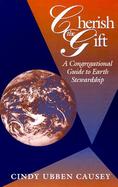 Cherish the Gift A Congregational Guide to Earth Stewardship cover