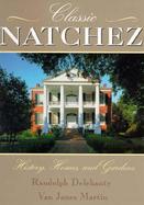 Classic Natchez: History, Homes, and Gardens cover