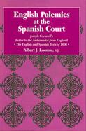 English Polemics at the Spanish Court Joseph Creswell's Letter to the Ambassador from England the English and Spanish Texts of 1606 cover
