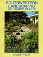 Southwestern Landscaping With Native Plants cover