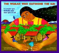 The Woman Who Outshone the Sun The Legend of Lucia Zenteno/LA Mujer Que Brillaba Aun Mas Que El Sol  LA Leyenda De Lucia Zenteno cover