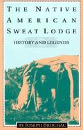 The Native American Sweat Lodge History and Legends cover