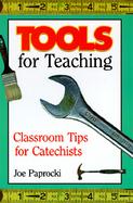 Tools for Teaching Classroom Tips for Catechists cover