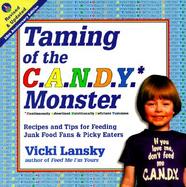 Taming of the C.A.N.D.Y. Monster Continuously Advertised Nutritionally Deficient Yummies : A Cookbook cover