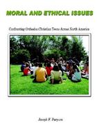 Moral and Ethical Issues Confronting Orthodox Christian Teens Across North America cover