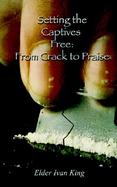Setting the Captives Free From Crack to Praise cover