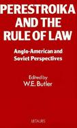 Perestroika and the Rule of Law Anglo-American and Soviet Perspectives cover