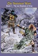 The Snowtear Wars Book 2 the Ice Shadows of Arna cover
