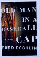 Old Man in a Baseball Cap: A Memoir of World War II cover