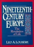 Nineteenth-Century Europe The Revolution of Life cover
