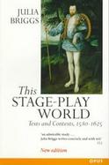 This Stage-Play World Texts and Contexts, 1580-1625 cover