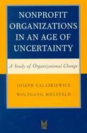Nonprofit Organizations in an Age of Uncertainty A Study of Growth & Decline cover