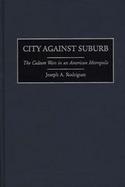 City Against Suburb The Culture Wars in an American Metropolis cover