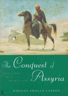 The Conquest of Assyria Excavations in an Antique Land, 1840-1860 cover