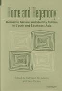 Home and Hegemony Domestic Service and Identity Politics in South and Southeast Asia cover