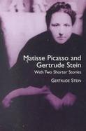 Matisse, Picasso and Gertrude Stein With Two Shorter Stories cover