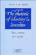 The Rhetoric of Identity in Isocrates Text, Power, Pedagogy cover